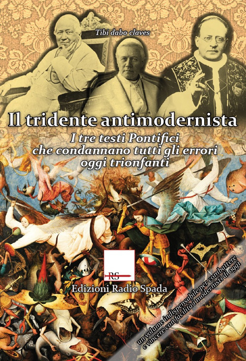 Il tridente antimodernista. I tre testi pontifici che condannano tutti gli errori oggi trionfanti