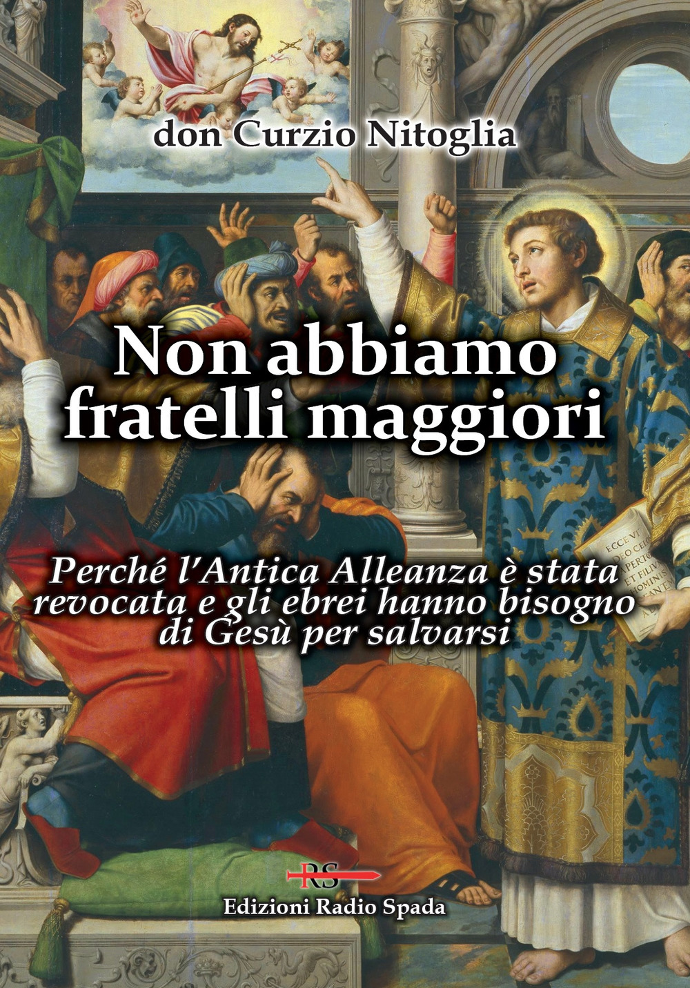 Non abbiamo fratelli maggiori. Perché l'Antica Alleanza è stata revocata e gli ebrei hanno bisogno di Gesù per salvarsi