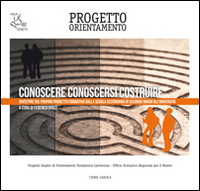 Conoscere conoscersi costruire. Investire sul proprio progetto formativo dalla scuola secondaria di secondo grado all'università