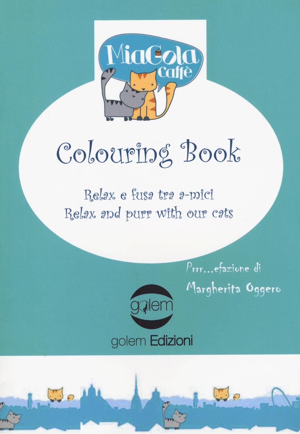 Relax e fusa tra a-mici. Colouring book. Miagola caffè. Ediz. italiana e inglese