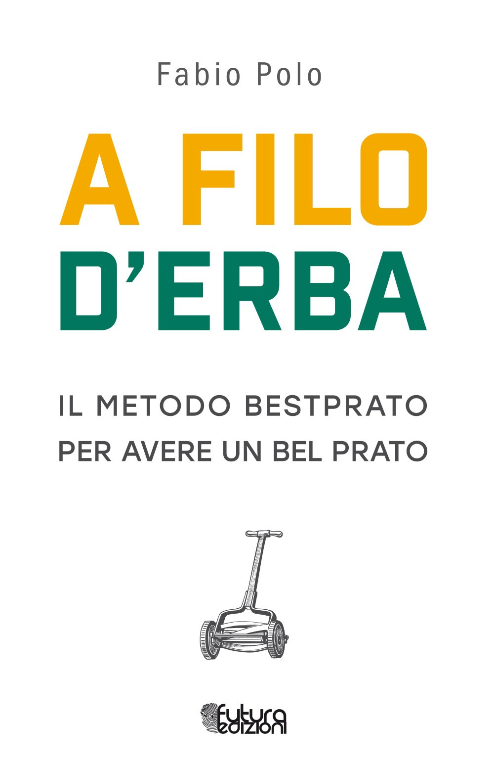 A filo d'erba. Il metodo Bestprato per avere un bel prato