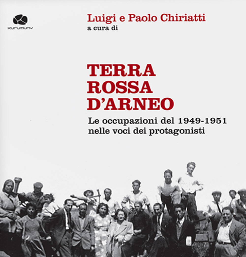 Terra rossa d'Arneo. Le occupazioni del 1949-1951 nelle voci dei protagonisti