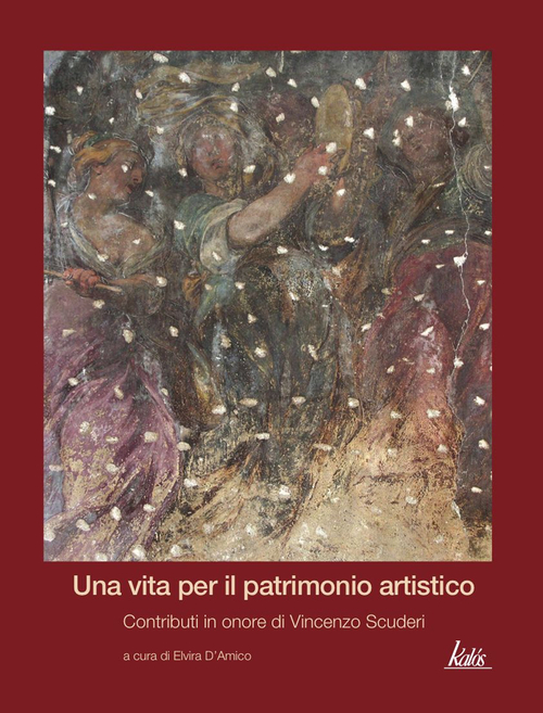 Una vita per il patrimonio artistico: contributi in onore di Vincenzo Scuderi