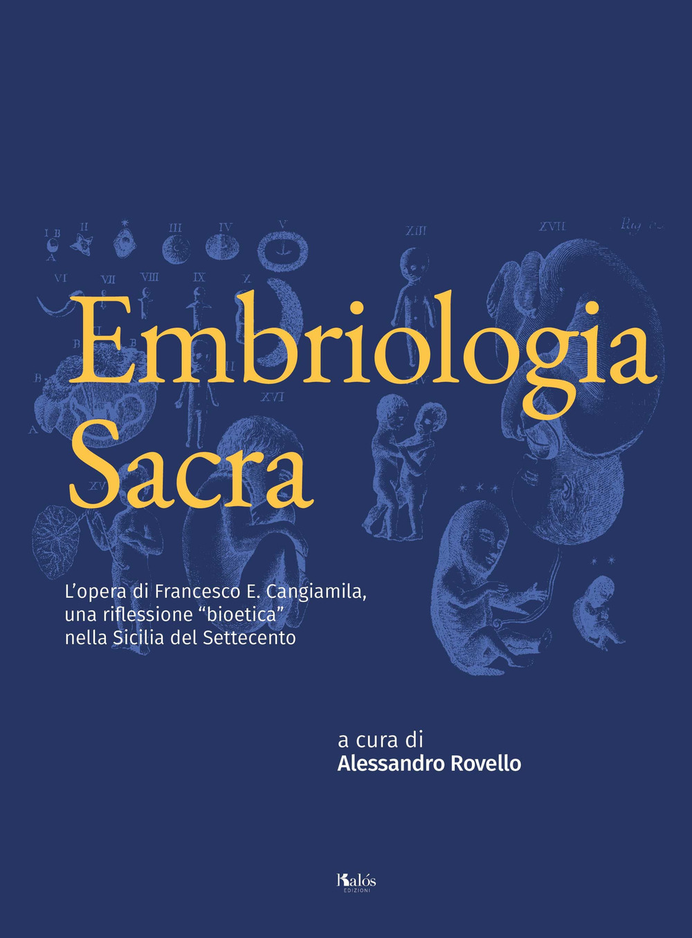 Embriologia sacra. L’opera di Francesco E. Cangiamila, una riflessione "bioetica" nella Sicilia del Settecento
