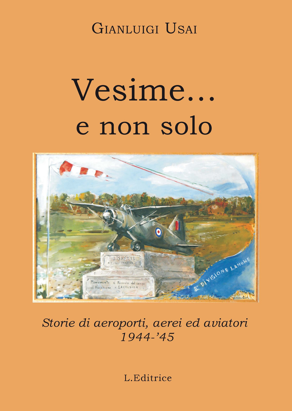Vesime... e non solo. Storie di aeroporti, aerei ed aviatori 1944-'45