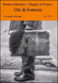 Odi di frontiera. Premio letterario «Maggio in poesia»