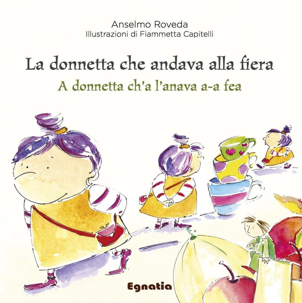 La donnetta che andava alla fieraA donnetta ch’a l’anava a-a fea. Ediz. italiana e genovese