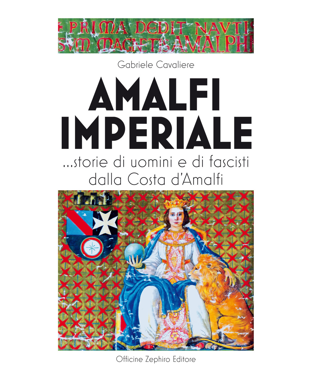 Amalfi imperiale. …Storie di uomini e di fascisti dalla Costa d’Amalfi