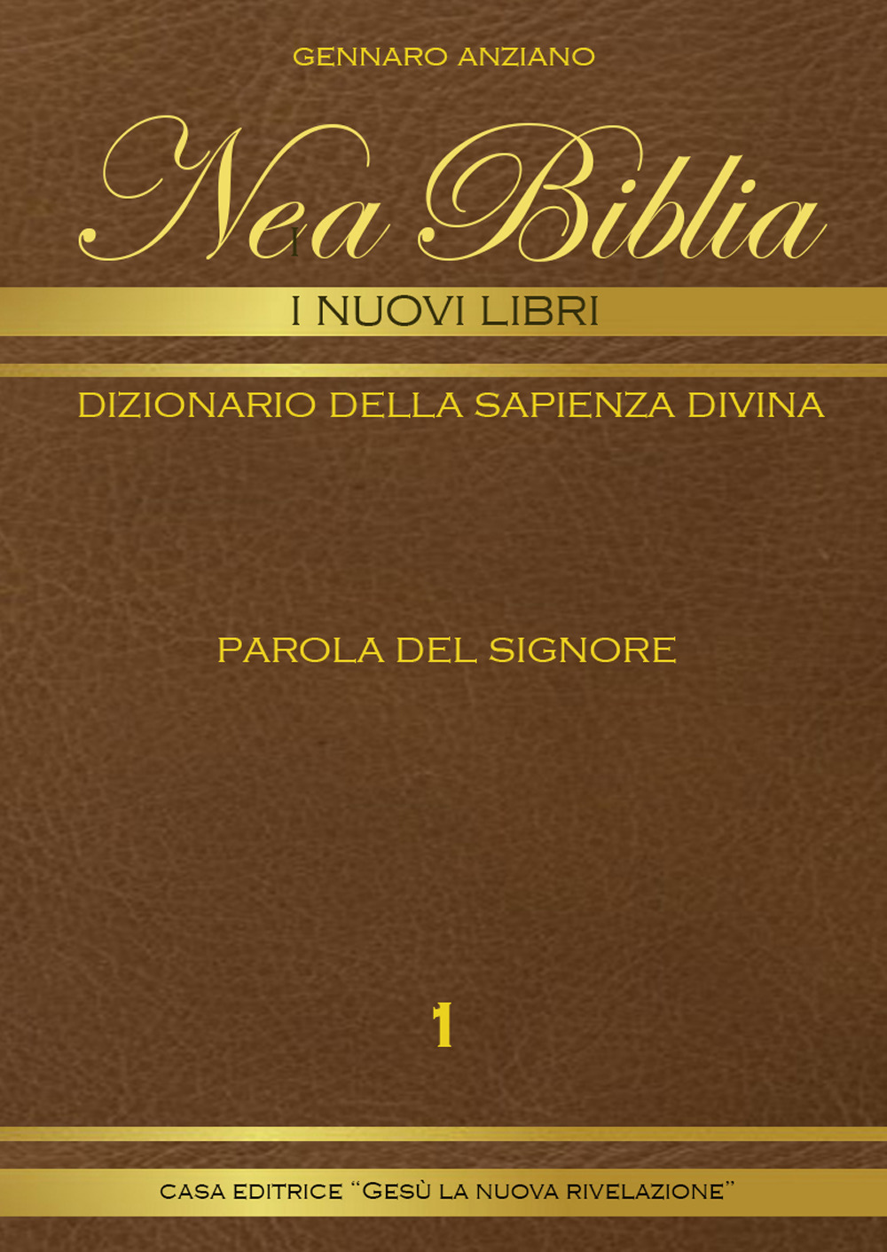 Nea biblia. Dizionario della sapienza divina. I nuovi libri. Vol. 1