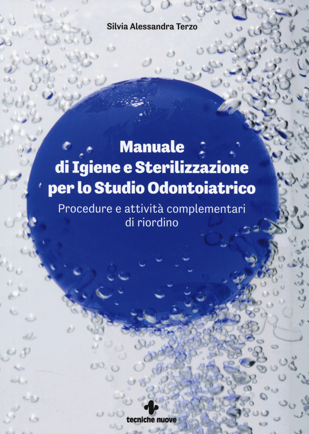 Manuale di igiene e sterilizzazione per lo studio odontoiatrico. Procedure e attività complementari di riordino