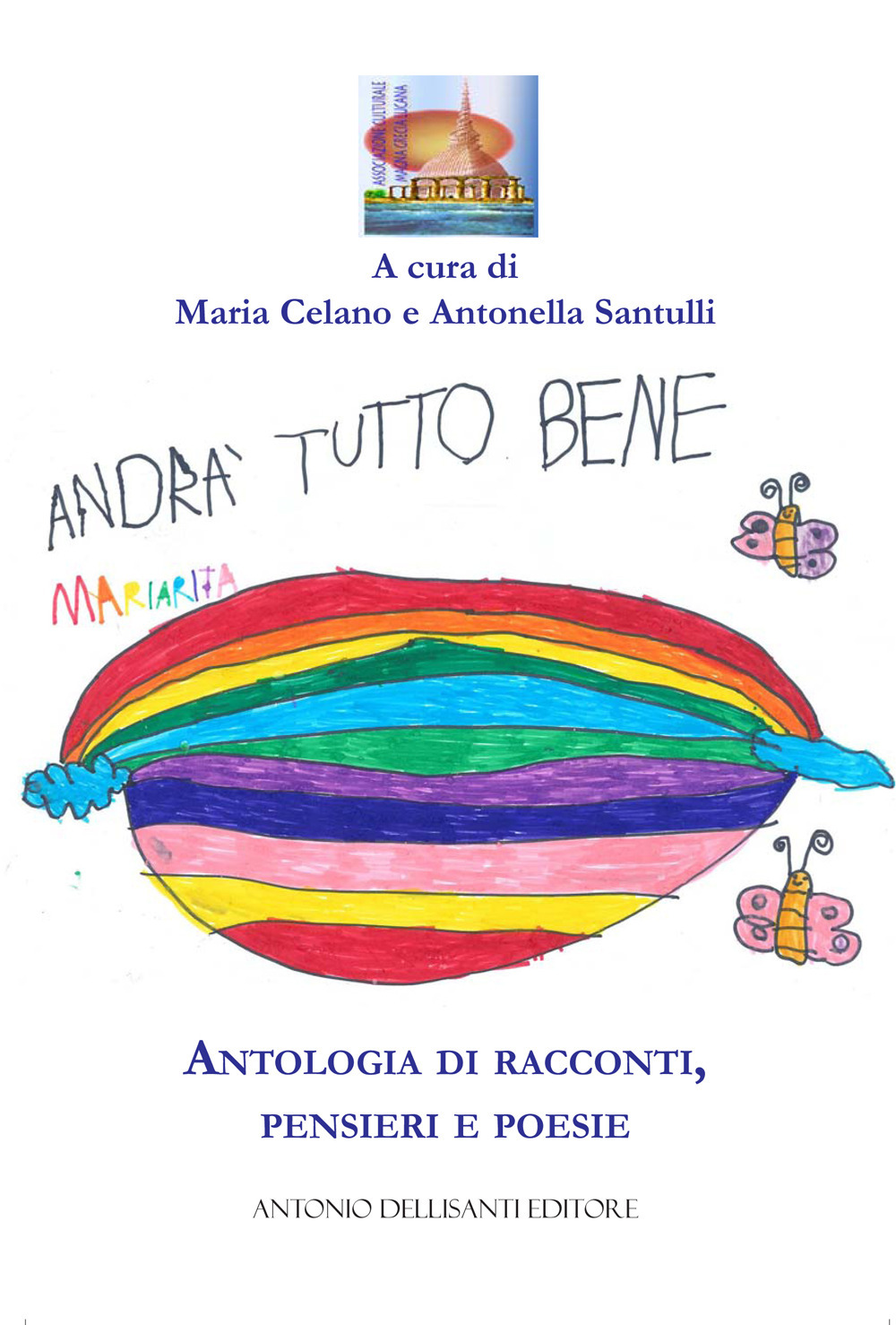 Andrà tutto bene. Antologia di racconti, pensieri e poesie