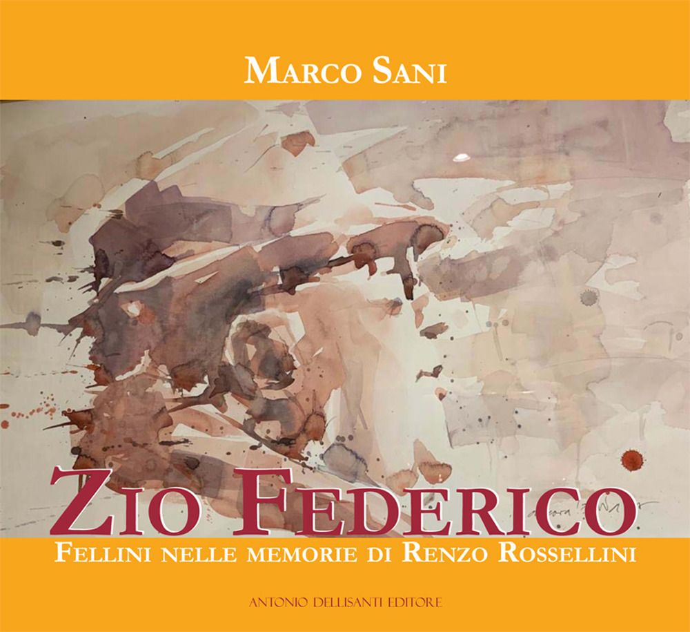 Zio Federico. Fellini nelle memorie di Renzo Rossellini
