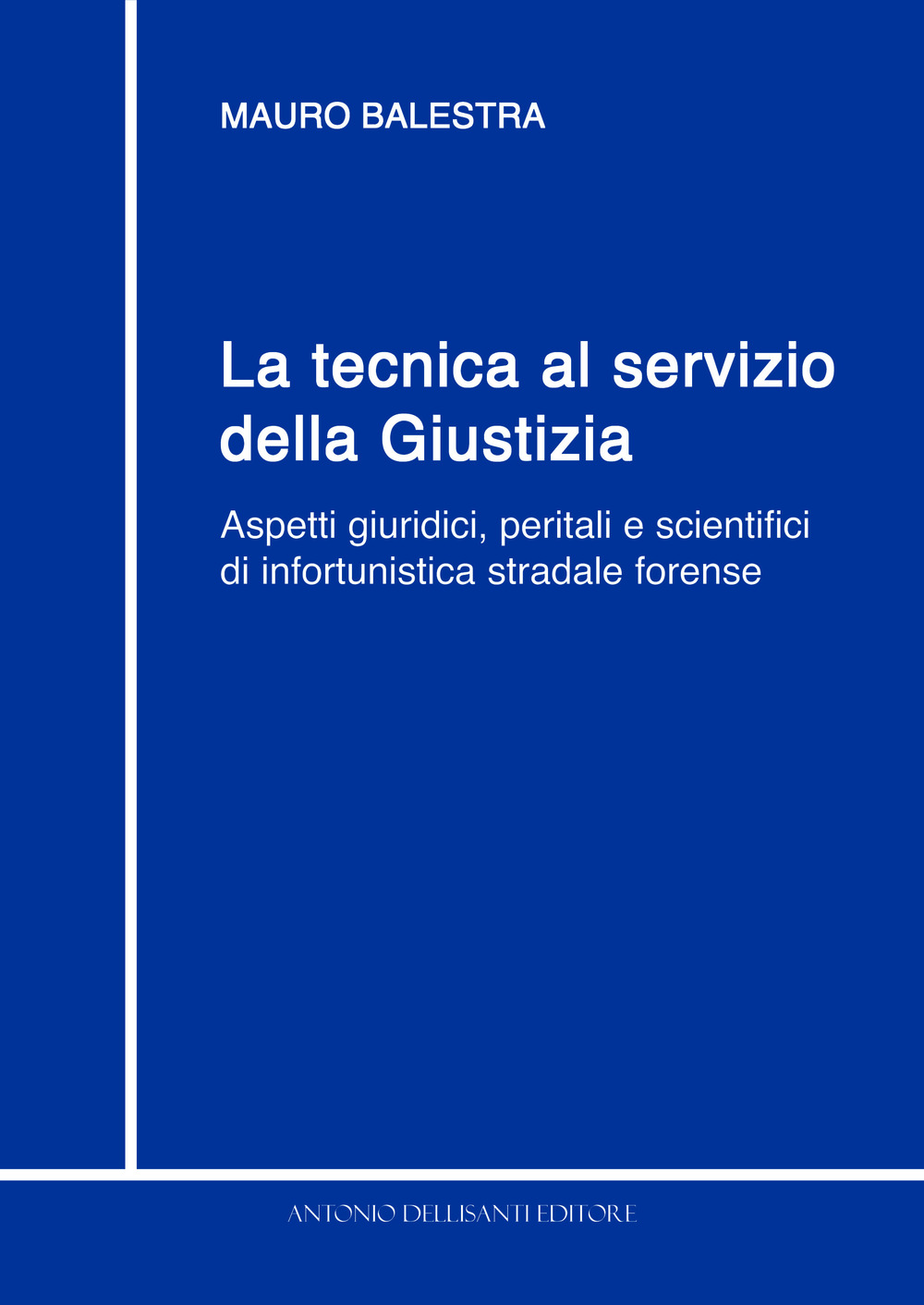 La tecnica al servizio della giustizia. Aspetti giuridici, peritali e scientifici di infortunistica stradale forense