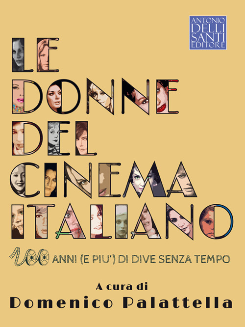 Le donne del cinema italiano. Cento anni (e più) di dive senza tempo