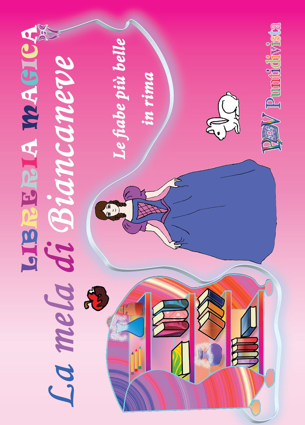 La mela di Biancaneve. Le fiabe più belle in rime