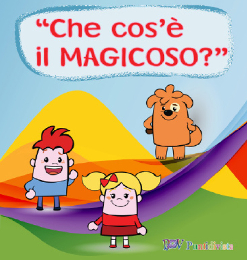 Lampadino e Caramella nel MagiRegno degli Zampa. Che cos'è il magicoso?