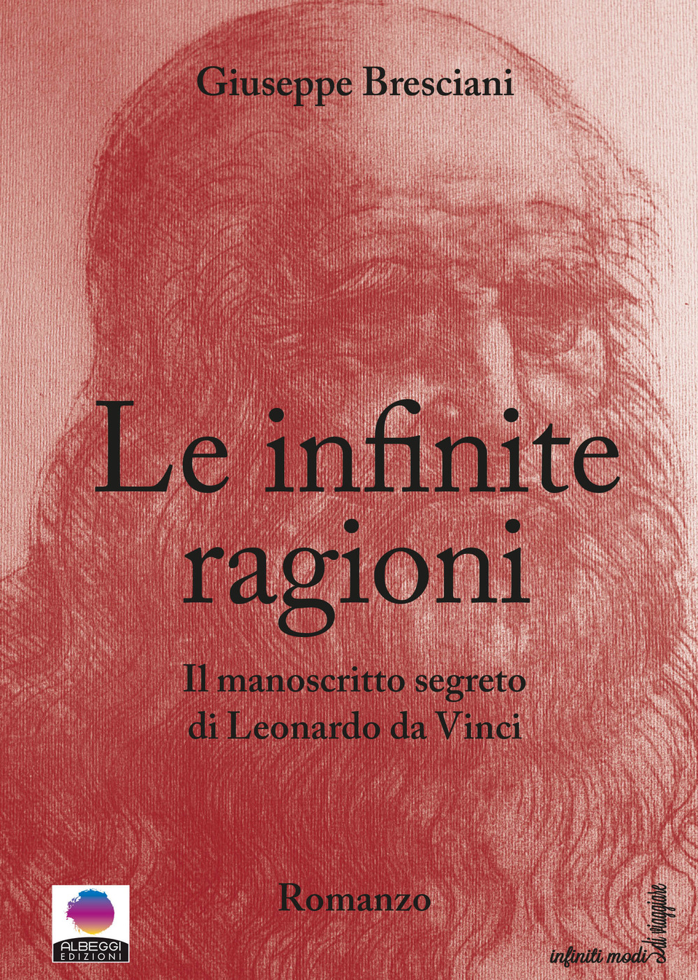 Le infinite ragioni. Il manoscritto segreto di Leonardo da Vinci