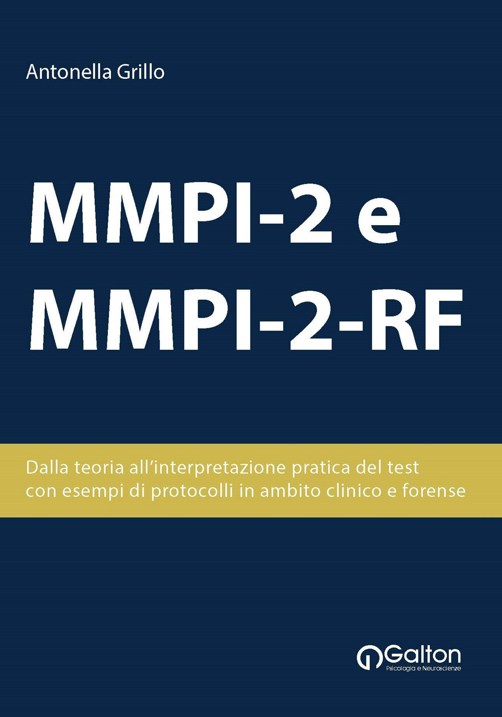 MMPI-2 e MMPI-2-RF. Dalla teoria all’interpretazione pratica del test, con esempi di protocolli in ambito clinico e forense