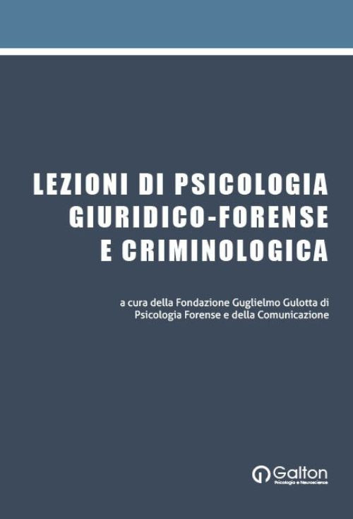 Lezioni di psicologia giuridico-forense e criminologica