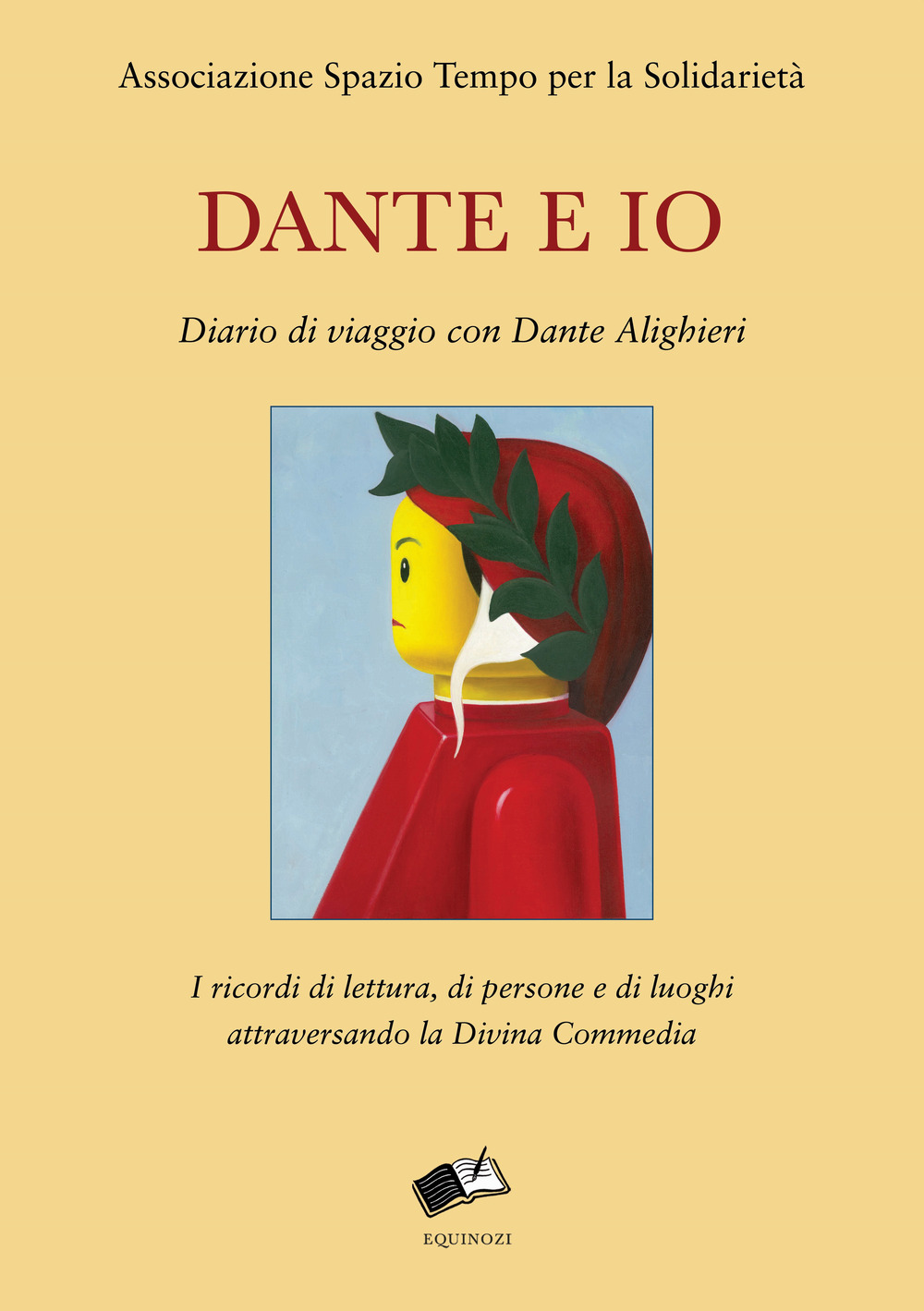 Dante e io. Diario di viaggio con Dante Alighieri. I ricordi di lettura, di persone e di luoghi attraversando la Divina Commedia