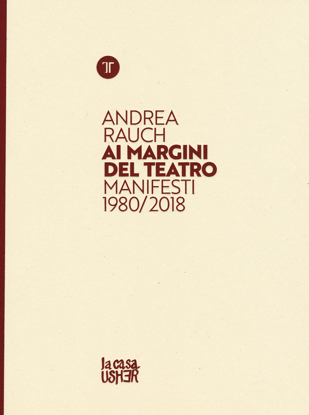 Andrea Rauch. Ai margini del teatro. Manifesti 1980-2018