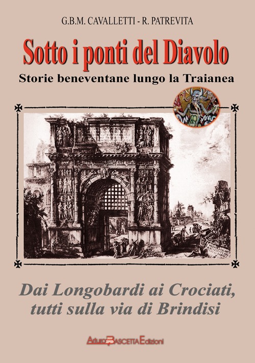 Sotto i ponti del diavolo. Storie beneventane lungo la Traianea