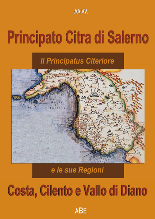 Principato Citra di Salerno, Costa, Cilento e Valllo di Diano. (La provincia de) il principato citeriore e le sue regioni