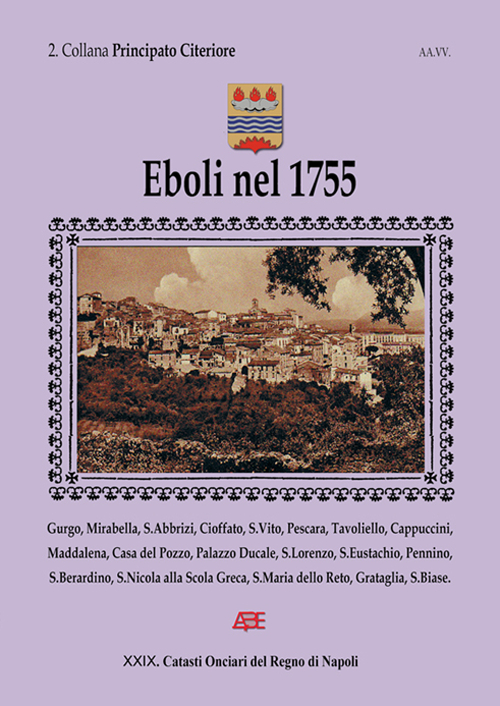 Eboli nel 1755. Catasto onciario del principato Citeriore. Gurgo, Mirabella, S. Abbrizi, Cioffato, Pescara, Tavoliello, Cappucini...