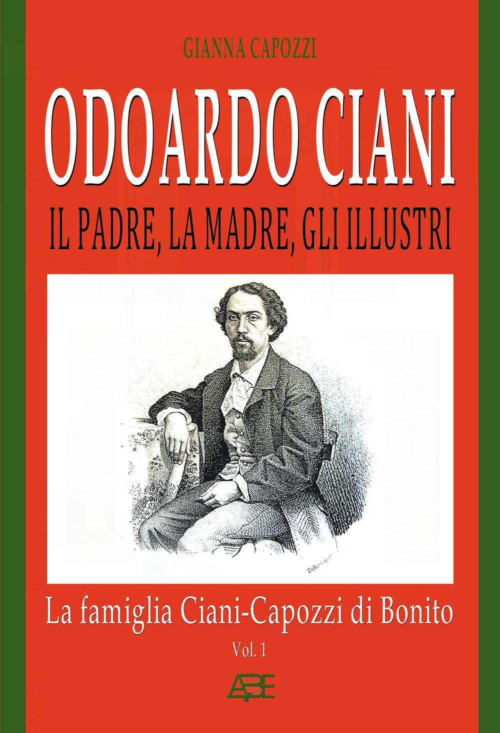 Odoardo Ciani. Il padre, la madre, gli illustri. La famiglia Ciani-Capozzi di Bonito