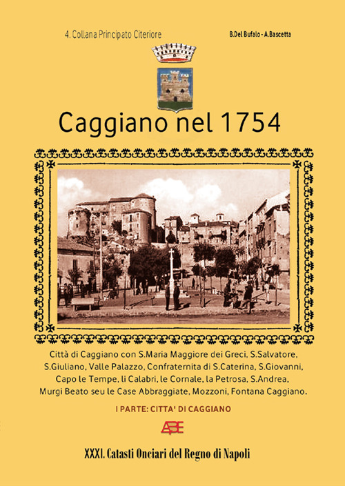 Caggiano nel 1754. 4° Catasto onciario principato citeriore di Salerno. Vol. 1: Città di Caggiano
