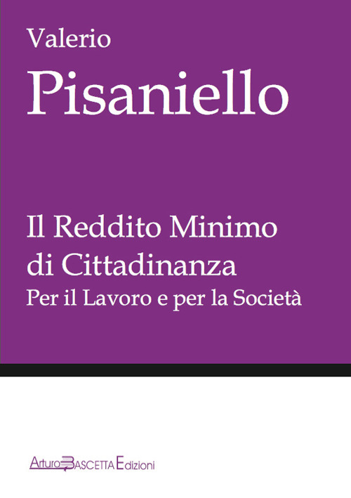 Il reddito minimo di cittadinanza. Per il lavoro e per la società