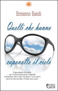 Quelli che hanno capovolto il cielo