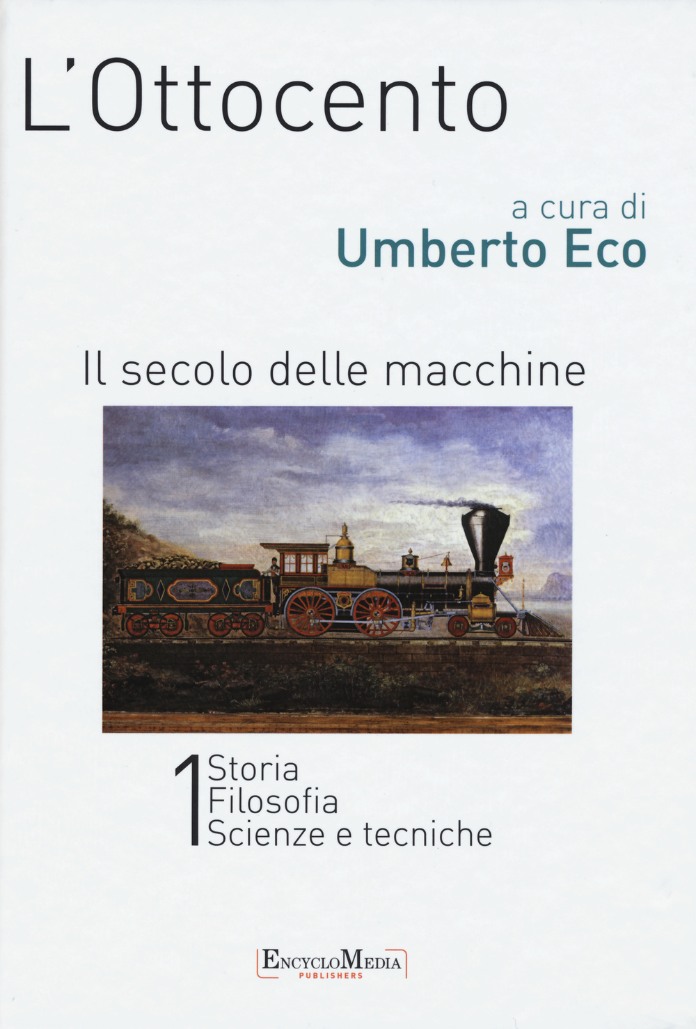 L'Ottocento. Il secolo delle macchine vol. 1-2: Storia, filosofia, scienze meccaniche-Letteratura e teatro, arti visive, musica