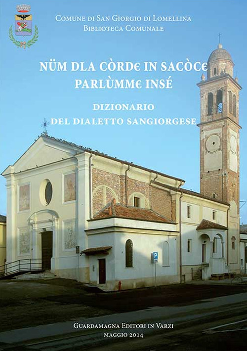 Num dla cord in sacocc parlumme inse'. Dizionario del dialetto sangiorgese