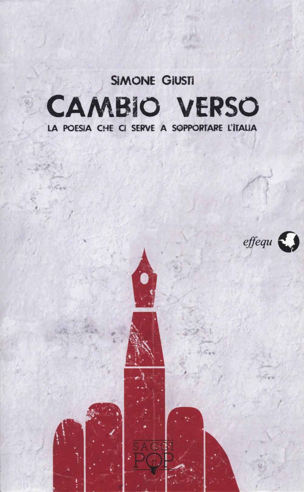 Cambio verso. La poesia che ci serve a sopportare l'Italia