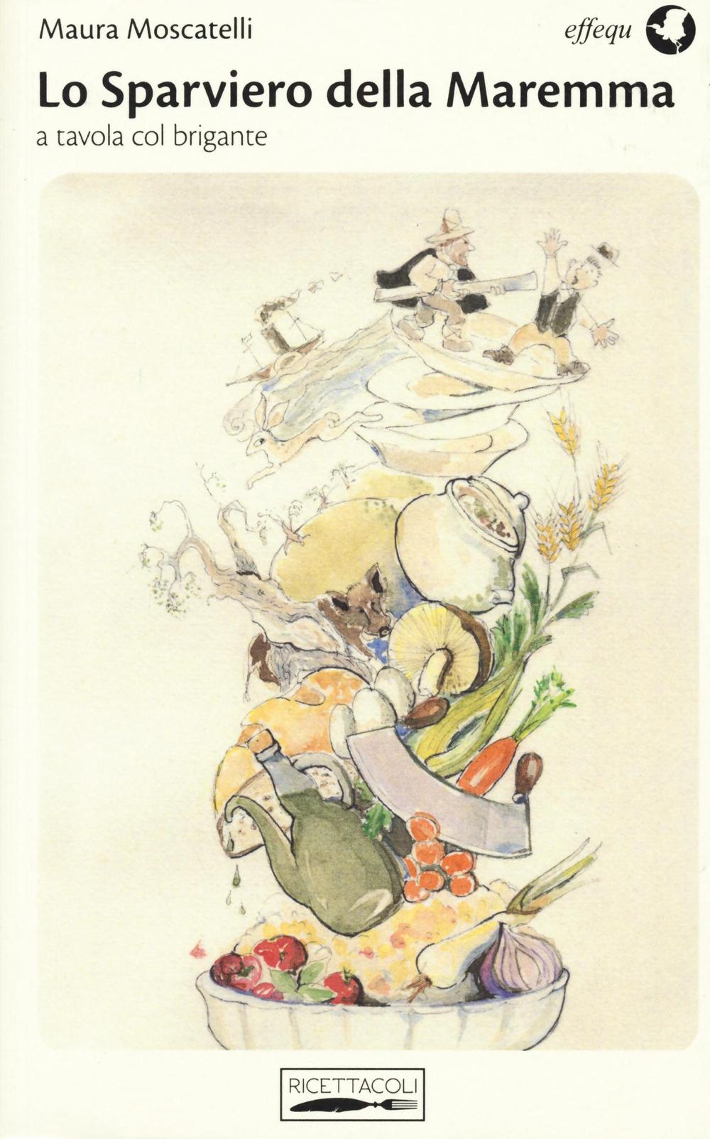 Lo sparviero della Maremma. A tavola col brigante