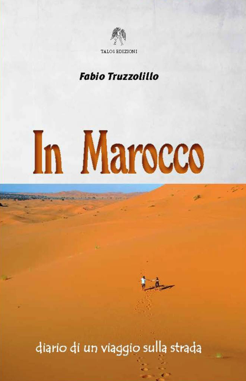 In Marocco. Diario di un viaggio sulla strada