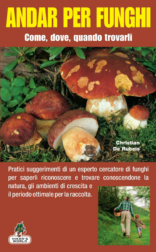 Andar per funghi. Come, dove, quando trovarli