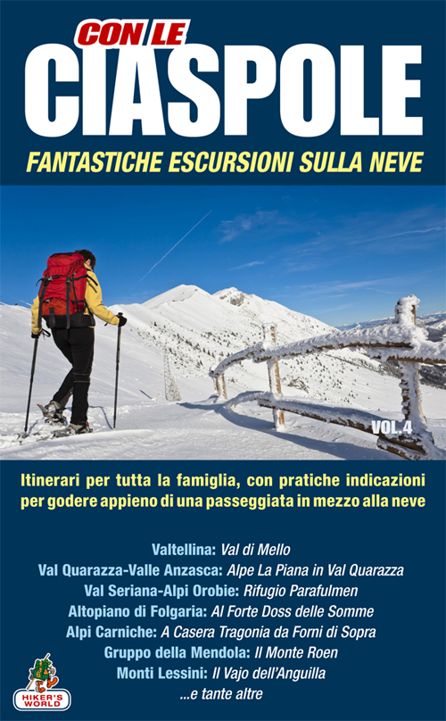 Con le ciaspole. Fantastiche escursioni sulla neve. 12 mete. Vol. 4