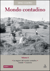 Mondo contadino. Vol. 4: Le stagioni del mondo contadino. L'estate. L'autunno