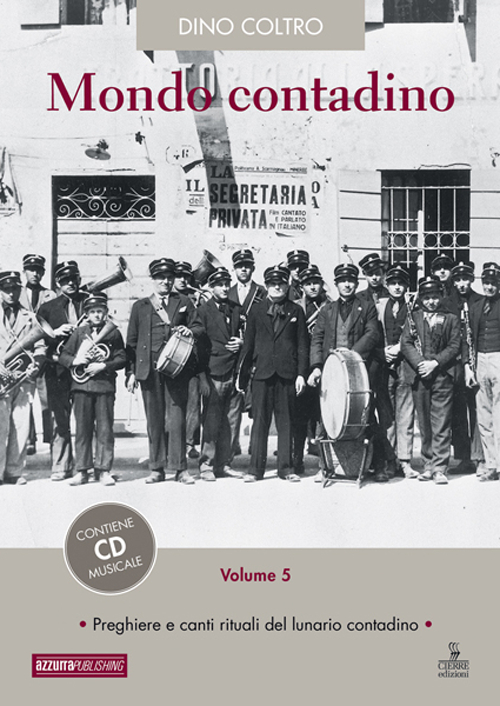 Mondo contadino. Vol. 5: Preghiere e canti rituali del lunario contadino