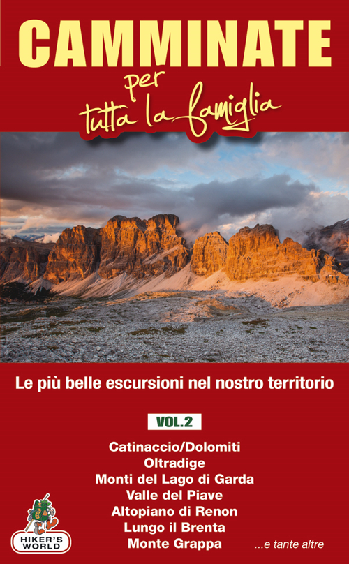 Camminate per tutta la famiglia. Vol. 2: Catinaccio (Dolomiti), Oltradige, Monti del Lago di Garda, Valle del Piave, Altopiano di Renon, Lungo il Brenta, Monte Grappa