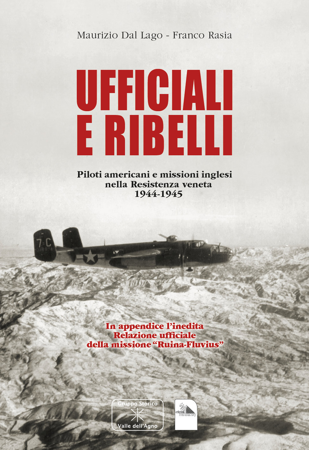Ufficiali e ribelli. Piloti americani e missioni inglese nella resistenza veneta 1944-1945