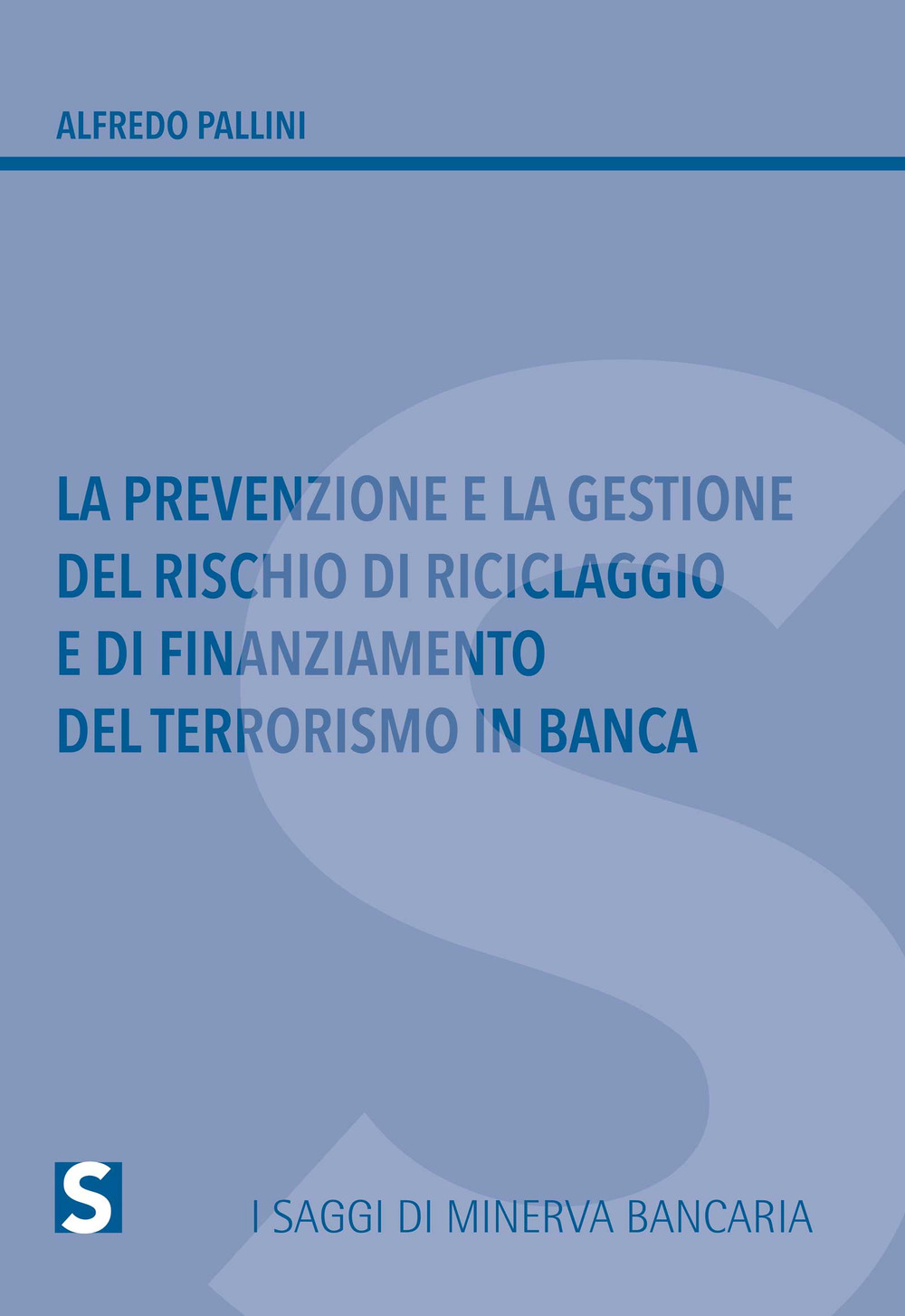 La prevenzione e la gestione del rischio di riciclaggio e di finanziamento del terrorismo in banca