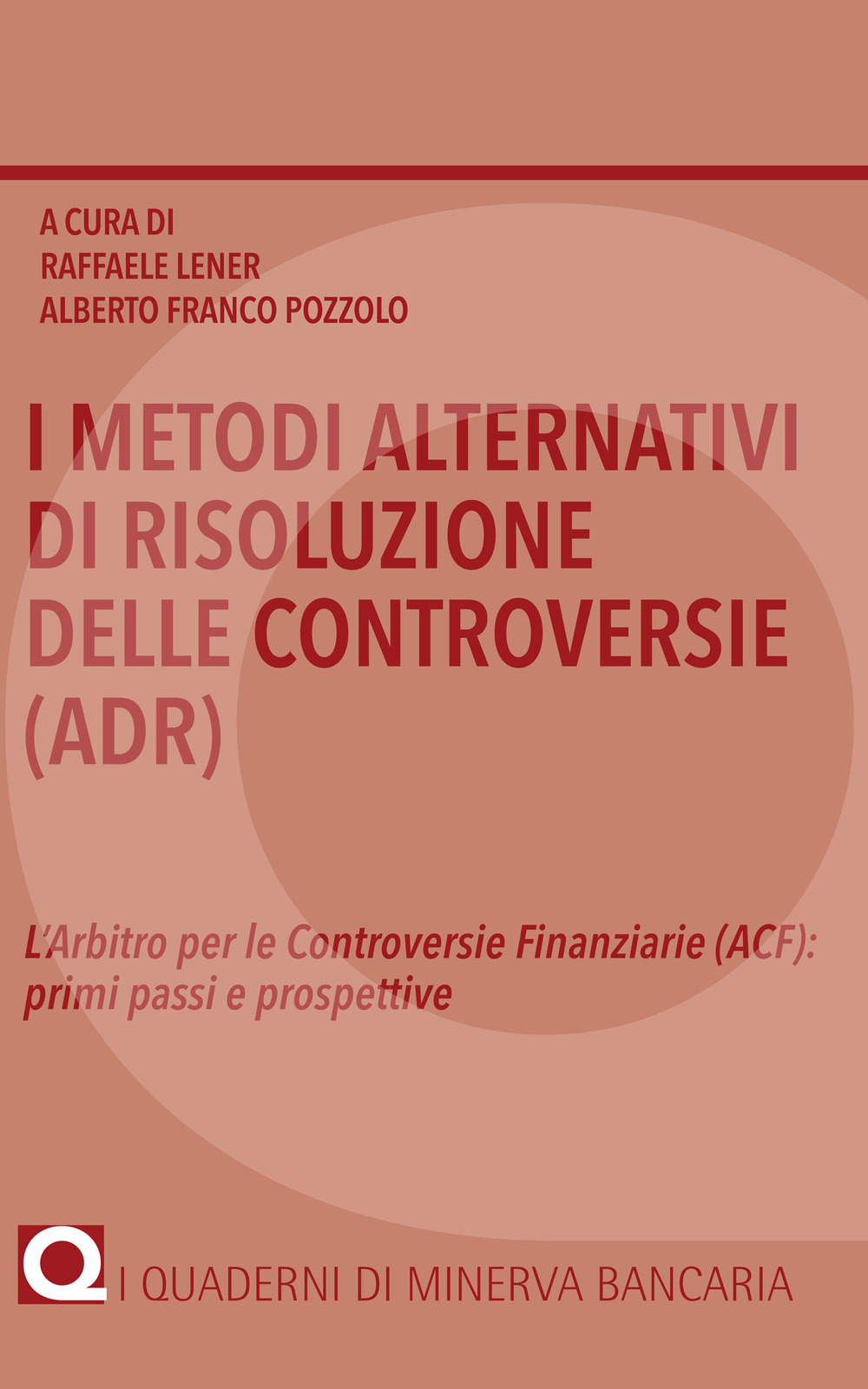 I metodi alternativi di risoluzione delle controversie (ADR). L’arbitro per le controversie finanziarie (ACF): primi passi e prospettive