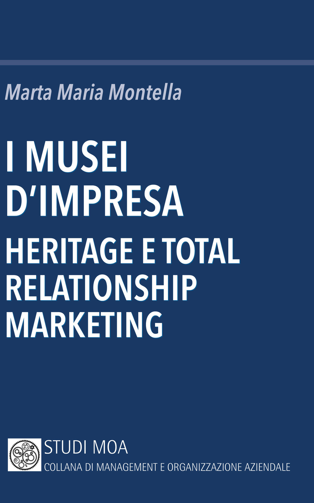 I musei d’impresa. Heritage e total relationship marketing