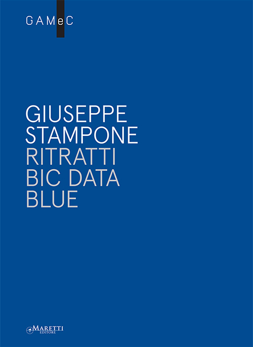Giuseppe Stampone. Ritratti bic data blue. Ediz. italiana e inglese
