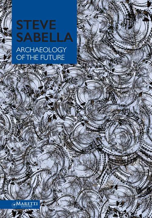 Steve Sabella archaeology of the future