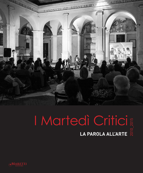 I martedì critici. La parola dell'arte 2010-2015