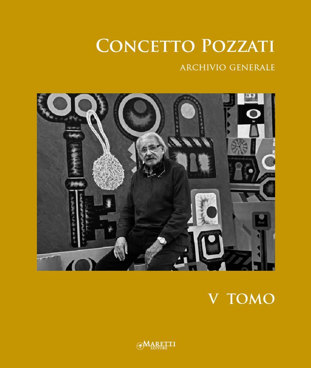 Concetto Pozzati. Archivio generale. Vol. 5